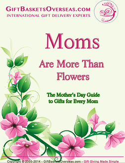 Moms Are More Than Flowers; The Mother's Day Guide to Gifts for Every Mom